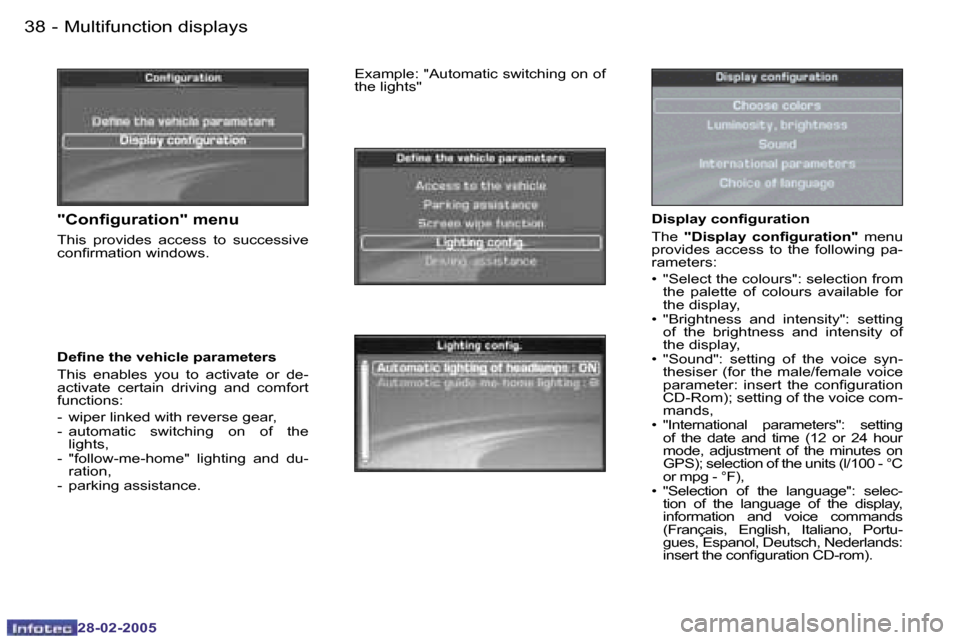Peugeot 307 SW 2005  Owners Manual �M�u�l�t�i�f�u�n�c�t�i�o�n� �d�i�s�p�l�a�y�s�3�8 �-
�2�8�-�0�2�-�2�0�0�5
�3�9�M�u�l�t�i�f�u�n�c�t�i�o�n� �d�i�s�p�l�a�y�s�-
�2�8�-�0�2�-�2�0�0�5
�D�i�s�p�l�a�y� �c�o�n�i�g�u�r�a�t�i�o�n 
�T�h�e� �"�D�