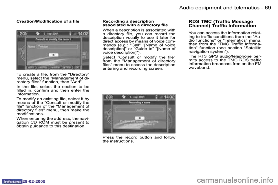 Peugeot 307 SW 2005  Owners Manual �A�u�d�i�o� �e�q�u�i�p�m�e�n�t� �a�n�d� �t�e�l�e�m�a�t�i�c�s�6�8 �-
�2�8�-�0�2�-�2�0�0�5
�6�9�A�u�d�i�o� �e�q�u�i�p�m�e�n�t� �a�n�d� �t�e�l�e�m�a�t�i�c�s�-
�2�8�-�0�2�-�2�0�0�5
�C�r�e�a�t�i�o�n�/�M�o�