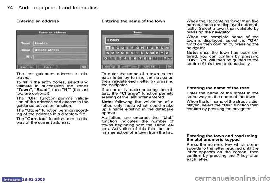 Peugeot 307 SW 2005  Owners Manual �7�4 �-
�2�8�-�0�2�-�2�0�0�5
�7�5
�-
�2�8�-�0�2�-�2�0�0�5
�E�n�t�e�r�i�n�g� �a�n� �a�d�d�r�e�s�s 
�T�h�e�  �l�a�s�t�  �g�u�i�d�a�n�c�e�  �a�d�d�r�e�s�s�  �i�s�  �d�i�s�- 
�p�l�a�y�e�d�. 
�T�o�  �i�l�l