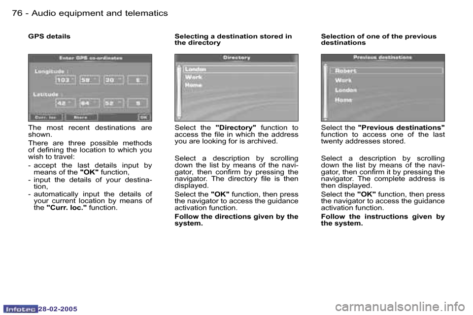 Peugeot 307 SW 2005  Owners Manual �7�6 �-
�2�8�-�0�2�-�2�0�0�5
�7�7
�-
�2�8�-�0�2�-�2�0�0�5
�G�P�S� �d�e�t�a�i�l�s �S�e�l�e�c�t�i�n�g� �a� �d�e�s�t�i�n�a�t�i�o�n� �s�t�o�r�e�d� �i�n� 
�t�h�e� �d�i�r�e�c�t�o�r�y� �S�e�l�e�c�t�i�o�n� �o