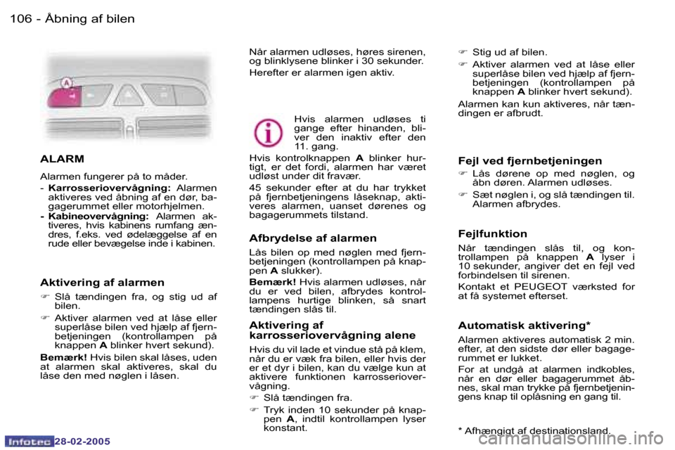 Peugeot 307 SW 2005  Instruktionsbog (in Danish) �Å�b�n�i�n�g� �a�f� �b�i�l�e�n�1�0�6 �-
�2�8�-�0�2�-�2�0�0�5
�1�0�7�Å�b�n�i�n�g� �a�f� �b�i�l�e�n�-
�2�8�-�0�2�-�2�0�0�5
�A�L�A�R�M
�A�l�a�r�m�e�n� �f�u�n�g�e�r�e�r� �p�å� �t�o� �m�å�d�e�r�. 
�-� 