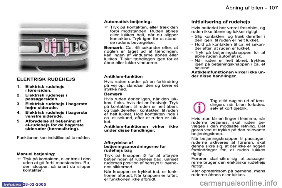 Peugeot 307 SW 2005  Instruktionsbog (in Danish) �Å�b�n�i�n�g� �a�f� �b�i�l�e�n�1�0�6 �-
�2�8�-�0�2�-�2�0�0�5
�1�0�7�Å�b�n�i�n�g� �a�f� �b�i�l�e�n�-
�2�8�-�0�2�-�2�0�0�5
�E�L�E�K�T�R�I�S�K� �R�U�D�E�H�E�J�S
�1�.�  �E�l�e�k�t�r�i�s�k� �r�u�d�e�h�e�
