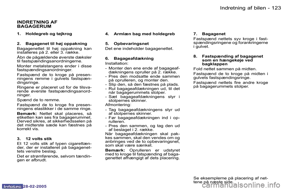 Peugeot 307 SW 2005  Instruktionsbog (in Danish) �I�n�d�r�e�t�n�i�n�g� �a�f� �b�i�l�e�n�1�2�2 �-
�2�8�-�0�2�-�2�0�0�5
�1�2�3�I�n�d�r�e�t�n�i�n�g� �a�f� �b�i�l�e�n�-
�2�8�-�0�2�-�2�0�0�5
�I�N�D�R�E�T�N�I�N�G� �A�F�  
�B�A�G�A�G�E�R�U�M
�1�.�  �H�o�l�