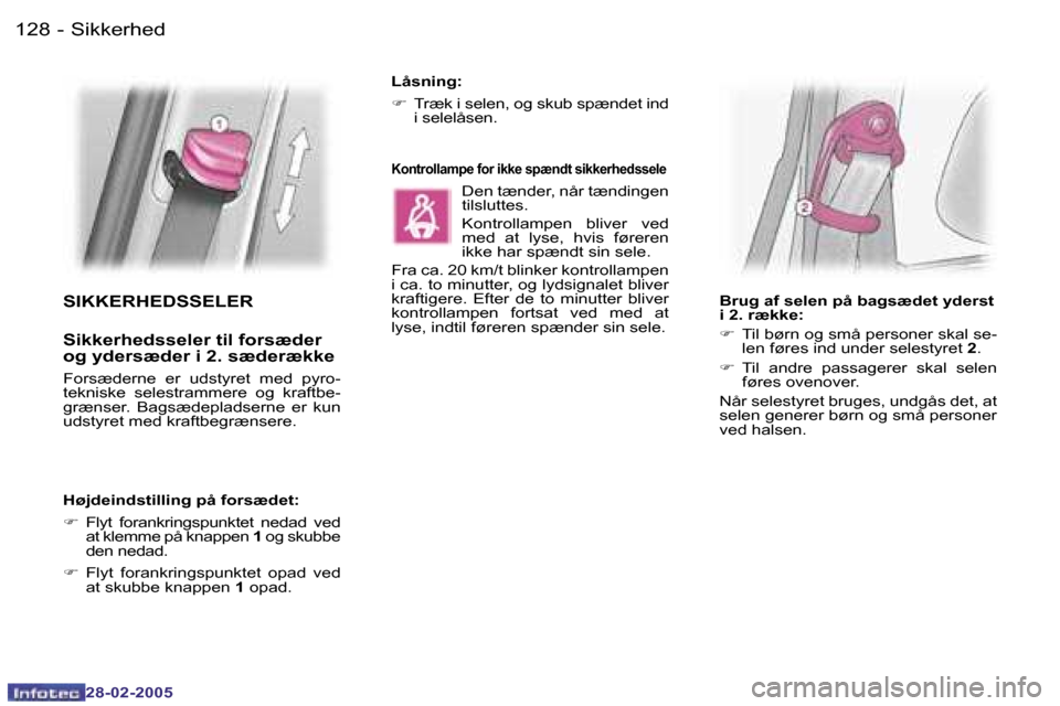 Peugeot 307 SW 2005  Instruktionsbog (in Danish) �1�2�8 �-
�2�8�-�0�2�-�2�0�0�5
�1�2�9
�-
�2�8�-�0�2�-�2�0�0�5
�S�I�K�K�E�R�H�E�D�S�S�E�L�E�R
�S�i�k�k�e�r�h�e�d�s�s�e�l�e�r� �t�i�l� �f�o�r�s�æ�d�e�r�  
�o�g� �y�d�e�r�s�æ�d�e�r� �i� �2�.� �s�æ�d�e