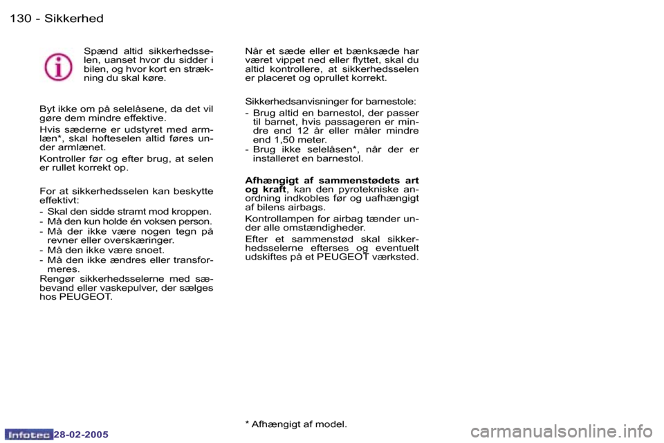 Peugeot 307 SW 2005  Instruktionsbog (in Danish) �1�3�0 �-
�2�8�-�0�2�-�2�0�0�5
�1�3�1
�-
�2�8�-�0�2�-�2�0�0�5
�S�p�æ�n�d�  �a�l�t�i�d�  �s�i�k�k�e�r�h�e�d�s�s�e�- 
�l�e�n�,�  �u�a�n�s�e�t�  �h�v�o�r�  �d�u�  �s�i�d�d�e�r�  �i� 
�b�i�l�e�n�,� �o�g�