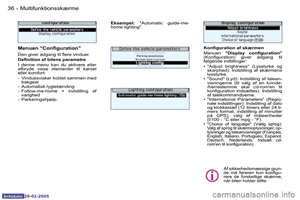 Peugeot 307 SW 2005  Instruktionsbog (in Danish) �M�u�l�t�i�f�u�n�k�t�i�o�n�s�s�k�æ�r�m�e�3�6 �-
�2�8�-�0�2�-�2�0�0�5
�3�7�M�u�l�t�i�f�u�n�k�t�i�o�n�s�s�k�æ�r�m�e�-
�2�8�-�0�2�-�2�0�0�5
�K�o�n�i�g�u�r�a�t�i�o�n� �a�f� �s�k�æ�r�m�e�n 
�M�e�n�u�e�n