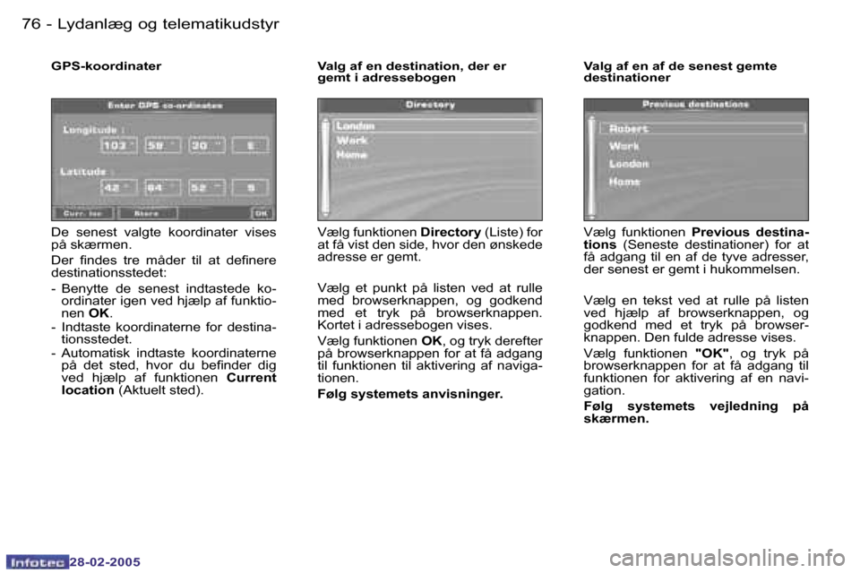 Peugeot 307 SW 2005  Instruktionsbog (in Danish) �L�y�d�a�n�l�æ�g� �o�g� �t�e�l�e�m�a�t�i�k�u�d�s�t�y�r�7�6 �-
�2�8�-�0�2�-�2�0�0�5
�7�7�L�y�d�a�n�l�æ�g� �o�g� �t�e�l�e�m�a�t�i�k�u�d�s�t�y�r�-
�2�8�-�0�2�-�2�0�0�5
�G�P�S�-�k�o�o�r�d�i�n�a�t�e�r �V