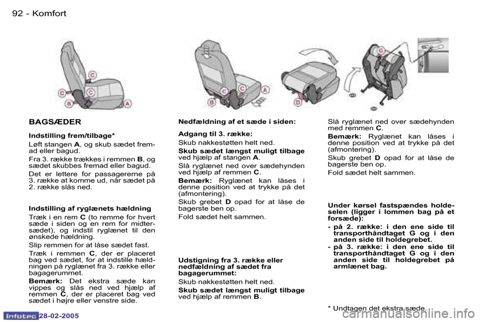 Peugeot 307 SW 2005  Instruktionsbog (in Danish) �K�o�m�f�o�r�t�9�2 �-
�2�8�-�0�2�-�2�0�0�5
�9�3�K�o�m�f�o�r�t�-
�2�8�-�0�2�-�2�0�0�5
�S�l�å�  �r�y�g�l�æ�n�e�t�  �n�e�d�  �o�v�e�r�  �s�æ�d�e�h�y�n�d�e�n�  
�m�e�d� �r�e�m�m�e�n� �C�.
�B�e�m�æ�r�k