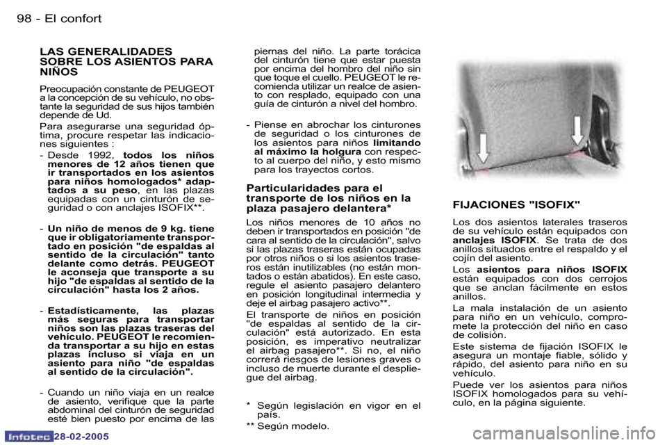 Peugeot 307 SW 2005  Manual del propietario (in Spanish) �E�l� �c�o�n�f�o�r�t�9�8 �-
�2�8�-�0�2�-�2�0�0�5
�9�9�E�l� �c�o�n�f�o�r�t�-
�2�8�-�0�2�-�2�0�0�5
�F�I�J�A�C�I�O�N�E�S� �"�I�S�O�F�I�X�"
�L�o�s�  �d�o�s�  �a�s�i�e�n�t�o�s�  �l�a�t�e�r�a�l�e�s�  �t�r�a