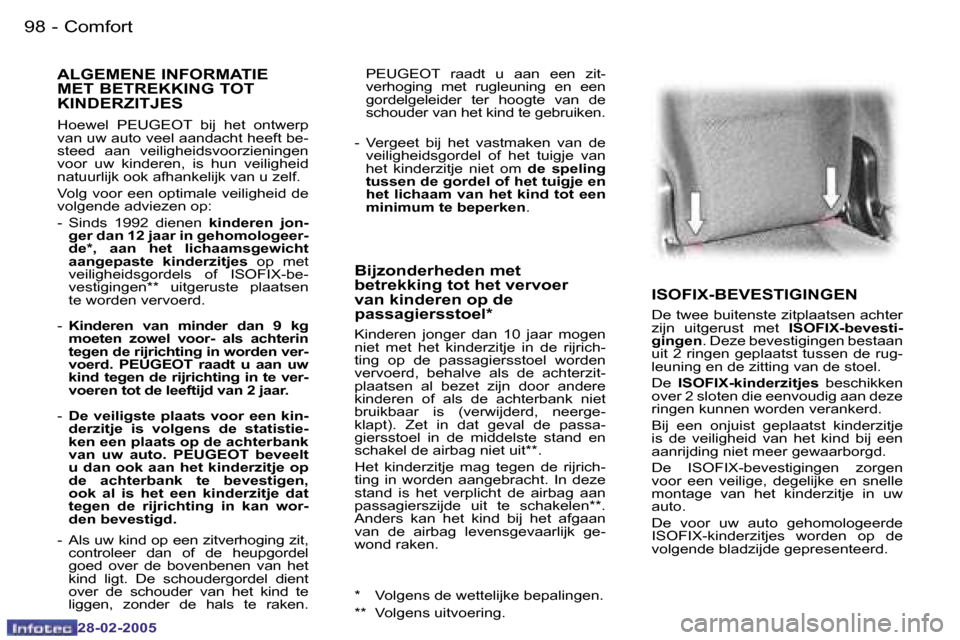 Peugeot 307 SW 2005  Handleiding (in Dutch) �C�o�m�f�o�r�t�9�8 �-
�2�8�-�0�2�-�2�0�0�5
�9�9�C�o�m�f�o�r�t�-
�2�8�-�0�2�-�2�0�0�5
�I�S�O�F�I�X�-�B�E�V�E�S�T�I�G�I�N�G�E�N 
�D�e� �t�w�e�e� �b�u�i�t�e�n�s�t�e� �z�i�t�p�l�a�a�t�s�e�n� �a�c�h�t�e�r�