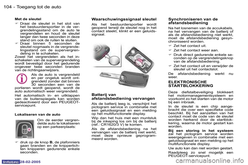 Peugeot 307 SW 2005  Handleiding (in Dutch) �T�o�e�g�a�n�g� �t�o�t� �d�e� �a�u�t�o�1�0�4 �-
�2�8�-�0�2�-�2�0�0�5
�1�0�5�T�o�e�g�a�n�g� �t�o�t� �d�e� �a�u�t�o�-
�2�8�-�0�2�-�2�0�0�5
�E�L�E�K�T�R�O�N�I�S�C�H�E�  
�S�T�A�R�T�B�L�O�K�K�E�R�I�N�G
�D