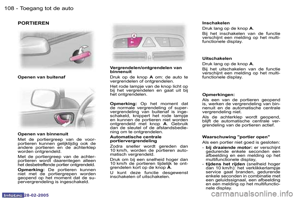Peugeot 307 SW 2005  Handleiding (in Dutch) �T�o�e�g�a�n�g� �t�o�t� �d�e� �a�u�t�o�1�0�8 �-
�2�8�-�0�2�-�2�0�0�5
�1�0�9�T�o�e�g�a�n�g� �t�o�t� �d�e� �a�u�t�o�-
�2�8�-�0�2�-�2�0�0�5
�O�p�e�n�e�n� �v�a�n� �b�i�n�n�e�n�u�i�t 
�M�e�t�  �d�e�  �p�o�