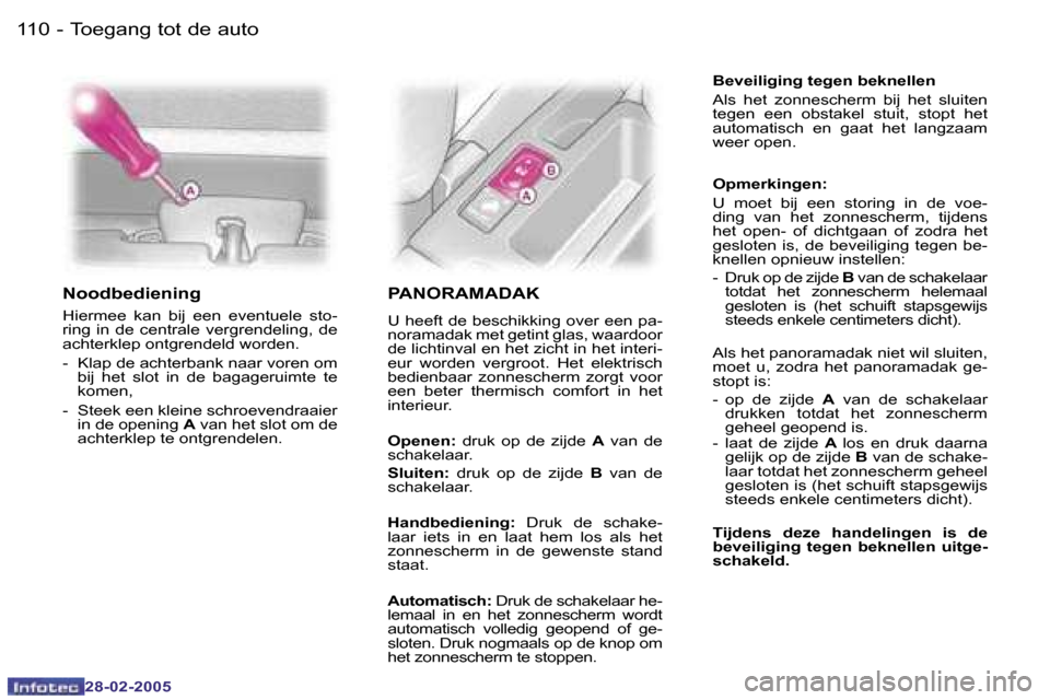 Peugeot 307 SW 2005  Handleiding (in Dutch) �T�o�e�g�a�n�g� �t�o�t� �d�e� �a�u�t�o�1�1�0 �-
�2�8�-�0�2�-�2�0�0�5
�1�1�1�T�o�e�g�a�n�g� �t�o�t� �d�e� �a�u�t�o�-
�2�8�-�0�2�-�2�0�0�5
�N�o�o�d�b�e�d�i�e�n�i�n�g
�H�i�e�r�m�e�e�  �k�a�n�  �b�i�j�  �