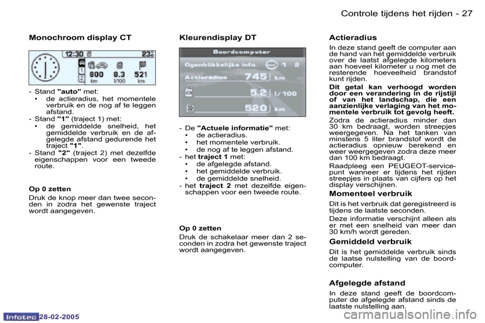 Peugeot 307 SW 2005  Handleiding (in Dutch) �2�6 �-
�2�8�-�0�2�-�2�0�0�5
�2�7
�-
�2�8�-�0�2�-�2�0�0�5
�K�l�e�u�r�e�n�d�i�s�p�l�a�y� �D�T
�-�  �D�e
� �"�A�c�t�u�e�l�e� �i�n�f�o�r�m�a�t�i�e�" � �m�e�t�:
�•�  �d�e� �a�c�t�i�e�r�a�d�i�u�s�. 
�•