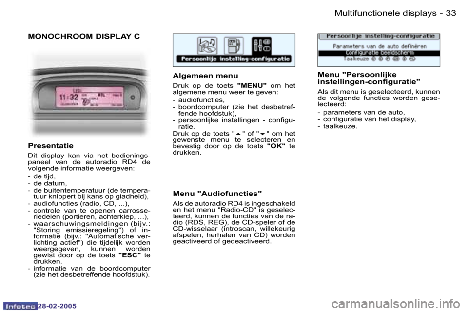 Peugeot 307 SW 2005  Handleiding (in Dutch) �M�u�l�t�i�f�u�n�c�t�i�o�n�e�l�e� �d�i�s�p�l�a�y�s�3�2 �-
�2�8�-�0�2�-�2�0�0�5
�3�3�M�u�l�t�i�f�u�n�c�t�i�o�n�e�l�e� �d�i�s�p�l�a�y�s�-
�2�8�-�0�2�-�2�0�0�5
�M�O�N�O�C�H�R�O�O�M� �D�I�S�P�L�A�Y� �C
�A