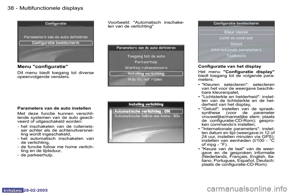 Peugeot 307 SW 2005  Handleiding (in Dutch) �M�u�l�t�i�f�u�n�c�t�i�o�n�e�l�e� �d�i�s�p�l�a�y�s�3�8 �-
�2�8�-�0�2�-�2�0�0�5
�3�9�M�u�l�t�i�f�u�n�c�t�i�o�n�e�l�e� �d�i�s�p�l�a�y�s�-
�2�8�-�0�2�-�2�0�0�5
�C�o�n�i�g�u�r�a�t�i�e� �v�a�n� �h�e�t� �d�