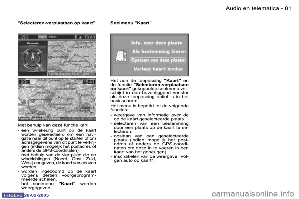 Peugeot 307 SW 2005  Handleiding (in Dutch) �A�u�d�i�o� �e�n� �t�e�l�e�m�a�t�i�c�a�8�0 �-
�2�8�-�0�2�-�2�0�0�5
�8�1�A�u�d�i�o� �e�n� �t�e�l�e�m�a�t�i�c�a�-
�2�8�-�0�2�-�2�0�0�5
�"�S�e�l�e�c�t�e�r�e�n�-�v�e�r�p�l�a�a�t�s�e�n� �o�p� �k�a�a�r�t�" 