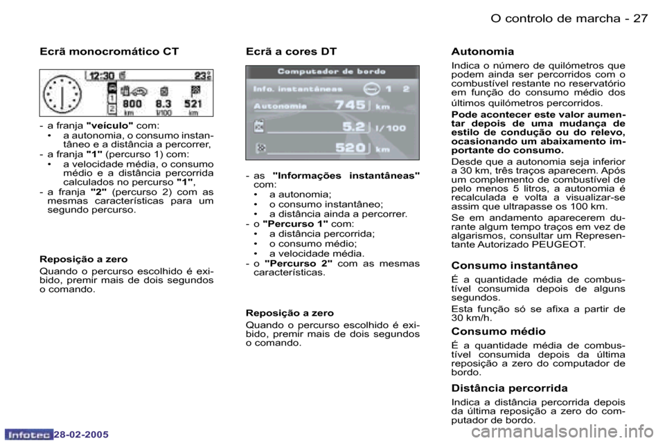 Peugeot 307 SW 2005  Manual do proprietário (in Portuguese) �O� �c�o�n�t�r�o�l�o� �d�e� �m�a�r�c�h�a�2�6 �-
�2�8�-�0�2�-�2�0�0�5
�2�7�O� �c�o�n�t�r�o�l�o� �d�e� �m�a�r�c�h�a�-
�2�8�-�0�2�-�2�0�0�5
�E�c�r�ã� �a� �c�o�r�e�s� �D�T
�-�  �a�s� �"�I�n�f�o�r�m�a�ç�