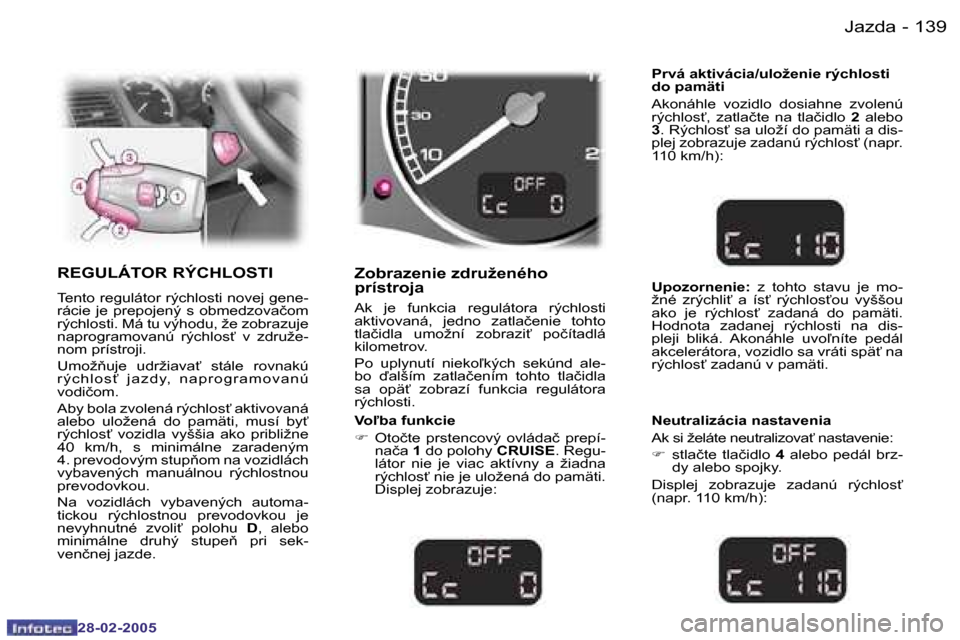 Peugeot 307 SW 2005  Užívateľská príručka (in Slovak) �J�a�z�d�a�1�3�8 �-
�2�8�-�0�2�-�2�0�0�5
�1�3�9�J�a�z�d�a�-
�2�8�-�0�2�-�2�0�0�5
�R�E�G�U�L�Á�T�O�R� �R�Ý�C�H�L�O�S�T�I
�T�e�n�t�o� �r�e�g�u�l�á�t�o�r� �r�ý�c�h�l�o�s�t�i� �n�o�v�e�j� �g�e�n�e�- 
