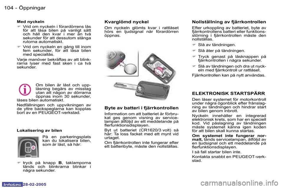 Peugeot 307 SW 2005  Ägarmanual (in Swedish) �Ö�p�p�n�i�n�g�a�r�1�0�4 �-
�2�8�-�0�2�-�2�0�0�5
�1�0�5�Ö�p�p�n�i�n�g�a�r�-
�2�8�-�0�2�-�2�0�0�5
�E�L�E�K�T�R�O�N�I�S�K� �S�T�A�R�T�S�P�Ä�R�R
�D�e�n� �l�å�s�e�r� �s�y�s�t�e�m�e�t� �f�ö�r� �m�o�t�