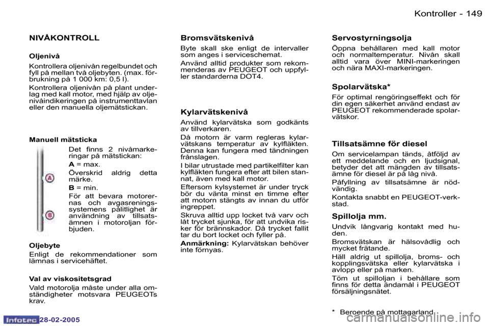 Peugeot 307 SW 2005  Ägarmanual (in Swedish) �K�o�n�t�r�o�l�l�e�r�1�4�8 �-
�2�8�-�0�2�-�2�0�0�5
�1�4�9�K�o�n�t�r�o�l�l�e�r�-
�2�8�-�0�2�-�2�0�0�5
�N�I�V�Å�K�O�N�T�R�O�L�L
�O�l�j�e�n�i�v�å 
�K�o�n�t�r�o�l�l�e�r�a� �o�l�j�e�n�i�v�å�n� �r�e�g�e�