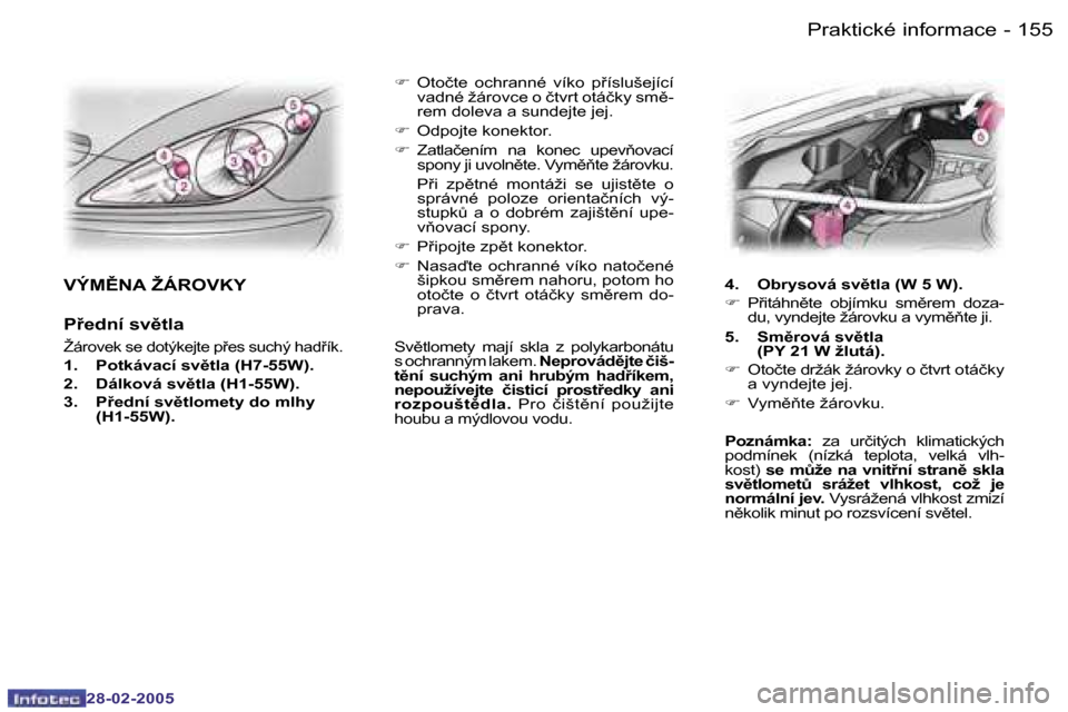 Peugeot 307 SW 2005  Návod k obsluze (in Czech) �P�r�a�k�t�i�c�k�é� �i�n�f�o�r�m�a�c�e�1�5�4 �-
�2�8�-�0�2�-�2�0�0�5
�1�5�5�P�r�a�k�t�i�c�k�é� �i�n�f�o�r�m�a�c�e�-
�2�8�-�0�2�-�2�0�0�5
�F�  �O�t�o�č�t�e�  �o�c�h�r�a�n�n�é�  �v�í�k�o�  �p9�í�