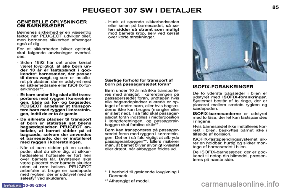 Peugeot 307 SW 2004.5  Instruktionsbog (in Danish) �8�4
�3�0�-�0�8�-�2�0�0�4
�8�5
�3�0�-�0�8�-�2�0�0�4
�P�E�U�G�E�O�T� �3�0�7� �S�W� �I� �D�E�T�A�L�J�E�R
�-�  �H�u�s�k�  �a�t�  �s�p�æ�n�d�e�  �s�i�k�k�e�r�h�e�d�s�s�e�l�e�n� �e�l�l�e�r�  �s�e�l�e�n�  