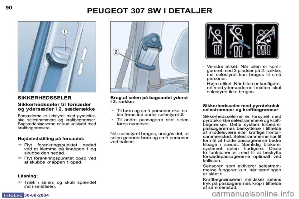 Peugeot 307 SW 2004.5  Instruktionsbog (in Danish) �9�0
�3�0�-�0�8�-�2�0�0�4
�9�1
�3�0�-�0�8�-�2�0�0�4
�P�E�U�G�E�O�T� �3�0�7� �S�W� �I� �D�E�T�A�L�J�E�R
�-�  �V�e�n�s�t�r�e�  �e�t�i�k�e�t�:�  �N�å�r�  �b�i�l�e�n�  �e�r�  �k�o�n�i�-�g�u�r�e�r�e�t� �m