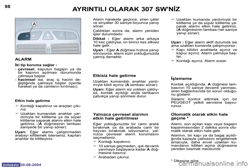 Peugeot 307 SW 2004.5  Kullanım Kılavuzu (in Turkish) �9�8
�3�0�-�0�8�-�2�0�0�4
�9�9
�3�0�-�0�8�-�2�0�0�4
�A�Y�R�I�N�T�I�L�I� �O�L�A�R�A�K� �3�0�7� �S�W��N�İ�Z
�A�L�A�R�M
�İ�k�i� �t�i�p� �k�o�r�u�m�a� �s�a�ğ�l�a�r� �:�  
�-� �ç�e�v�r�e�s�e�l �,�  �k