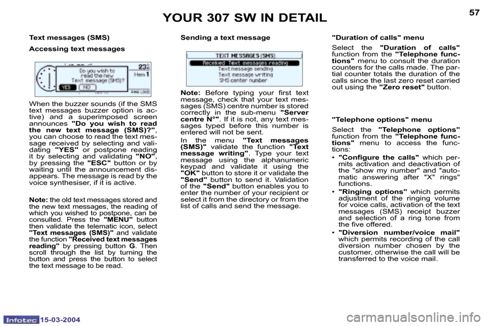 Peugeot 307 SW 2004  Owners Manual �1�5�-�0�3�-�2�0�0�4�1�5�-�0�3�-�2�0�0�4
�5�6�5�7
�T�e�x�t� �m�e�s�s�a�g�e�s� �(�S�M�S�) 
�A�c�c�e�s�s�i�n�g� �t�e�x�t� �m�e�s�s�a�g�e�s�S�e�n�d�i�n�g� �a� �t�e�x�t� �m�e�s�s�a�g�e �"�D�u�r�a�t�i�o�n�