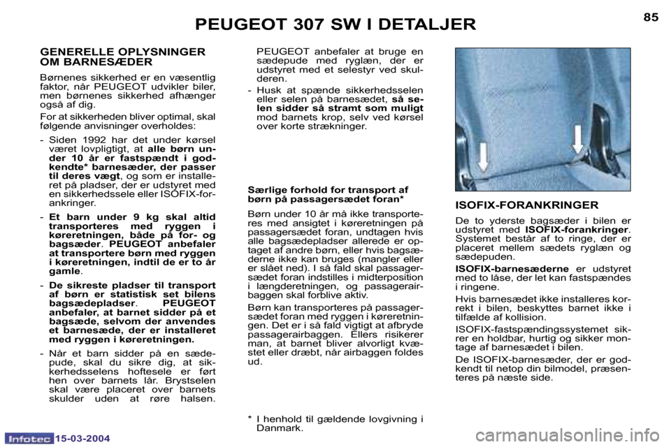 Peugeot 307 SW 2004  Instruktionsbog (in Danish) �1�5�-�0�3�-�2�0�0�4�1�5�-�0�3�-�2�0�0�4
�8�4�8�5�P�E�U�G�E�O�T� �3�0�7� �S�W� �I� �D�E�T�A�L�J�E�R
�  �P�E�U�G�E�O�T�  �a�n�b�e�f�a�l�e�r�  �a�t�  �b�r�u�g�e�  �e�n� �s�æ�d�e�p�u�d�e�  �m�e�d�  �r�y