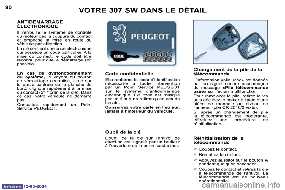 Peugeot 307 SW 2004  Manuel du propriétaire (in French) �1�5�-�0�3�-�2�0�0�4�1�5�-�0�3�-�2�0�0�4
�9�6�9�7�V�O�T�R�E� �3�0�7� �S�W� �D�A�N�S� �L�E� �D�É�T�A�I�L
�A�N�T�I�D�É�M�A�R�R�A�G�E�  
�É�L�E�C�T�R�O�N�I�Q�U�E
�I�l�  �v�e�r�r�o�u�i�l�l�e�  �l�e�  �