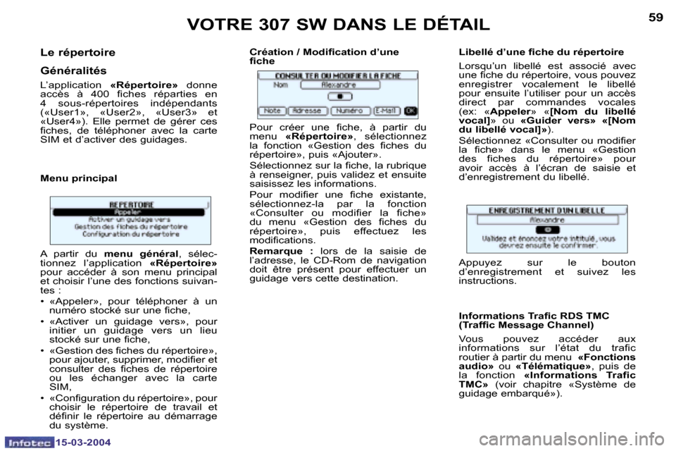 Peugeot 307 SW 2004  Manuel du propriétaire (in French) �1�5�-�0�3�-�2�0�0�4�1�5�-�0�3�-�2�0�0�4
�5�8�5�9
�L�e� �r�é�p�e�r�t�o�i�r�e 
�G�é�n�é�r�a�l�i�t�é�s
�L�’�a�p�p�l�i�c�a�t�i�o�n� �«�R�é�p�e�r�t�o�i�r�e�»�  �d�o�n�n�e� 
�a�c�c�è�s�  �à�  �4