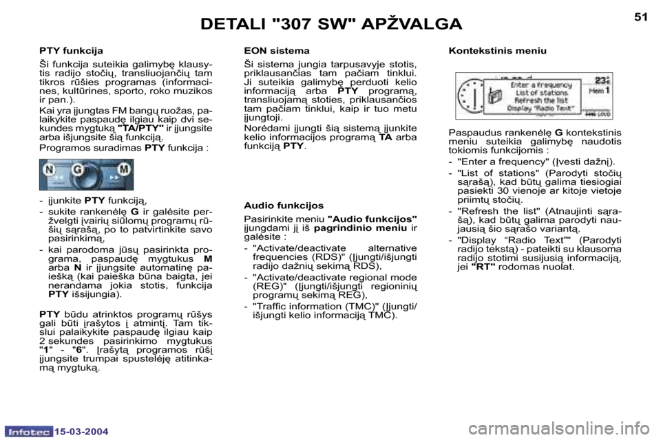 Peugeot 307 SW 2004  Savininko vadovas (in Lithuanian) �5�0
�1�5�-�0�3�-�2�0�0�4
�5�1
�1�5�-�0�3�-�2�0�0�4
�D�E�T�A�L�I� �"�3�0�7� �S�W�"� �A�P�Ž�V�A�L�G�A
�P�T�Y� �f�u�n�k�c�i�j�a
�Š�i�  �f�u�n�k�c�i�j�a�  �s�u�t�e�i�k�i�a�  �g�a�l�i�m�y�b
�  �k�l�a�u