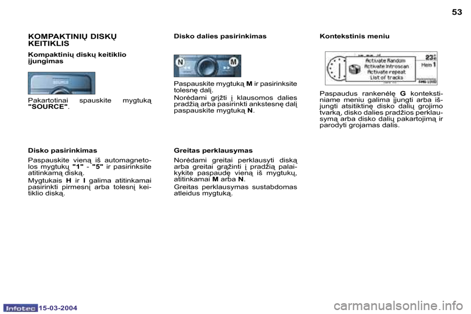 Peugeot 307 SW 2004  Savininko vadovas (in Lithuanian) �5�2
�1�5�-�0�3�-�2�0�0�4
�5�3
�1�5�-�0�3�-�2�0�0�4
�P�a�s�p�a�u�s�k�i�t�e� �m�y�g�t�u�k"� �M� �i�r� �p�a�s�i�r�i�n�k�s�i�t�e� 
�t�o�l�e�s�n
� �d�a�l“�. 
�N�o�r