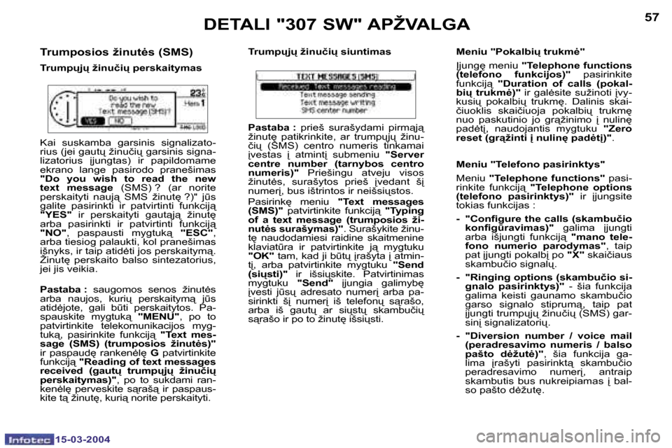 Peugeot 307 SW 2004  Savininko vadovas (in Lithuanian) �5�6
�1�5�-�0�3�-�2�0�0�4
�5�7
�1�5�-�0�3�-�2�0�0�4
�T�r�u�m�p�o�s�i�o�s� �ž�i�n�u�t