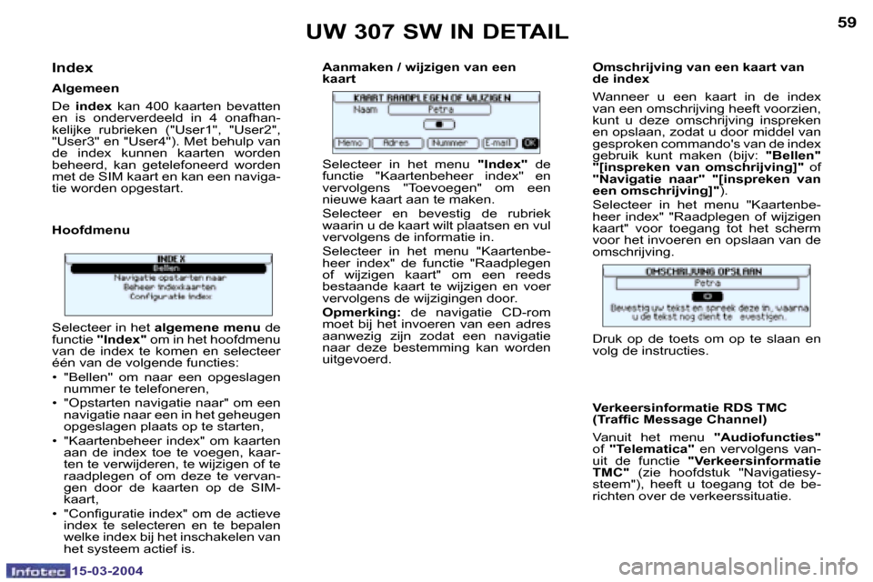 Peugeot 307 SW 2004  Handleiding (in Dutch) �1�5�-�0�3�-�2�0�0�4�1�5�-�0�3�-�2�0�0�4
�5�8�5�9
�I�n�d�e�x� 
�A�l�g�e�m�e�e�n 
�D�e� �i�n�d�e�x �  �k�a�n�  �4�0�0�  �k�a�a�r�t�e�n�  �b�e�v�a�t�t�e�n� 
�e�n�  �i�s�  �o�n�d�e�r�v�e�r�d�e�e�l�d�  �i