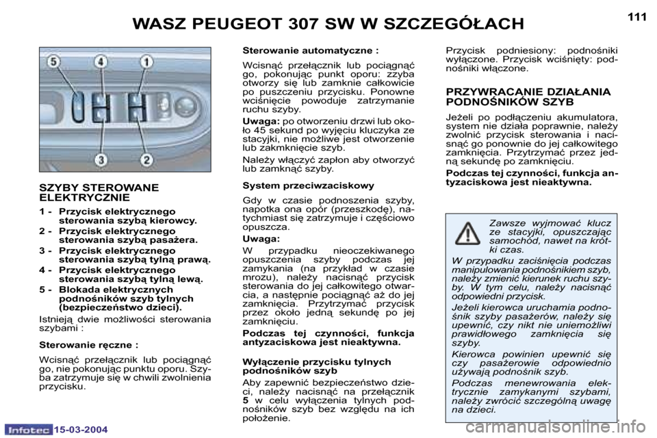 Peugeot 307 SW 2004  Instrukcja Obsługi (in Polish) �1�5�-�0�3�-�2�0�0�4�1�5�-�0�3�-�2�0�0�4
�1�1�0�1�1�1
�S�Z�Y�B�Y� �S�T�E�R�O�W�A�N�E�  
�E�L�E�K�T�R�Y�C�Z�N�I�E
�1� �-� �  �P�r�z�y�c�i�s�k� �e�l�e�k�t�r�y�c�z�n�e�g�o�s�t�e�r�o�w�a�n�i�a� �s�z�y�b"