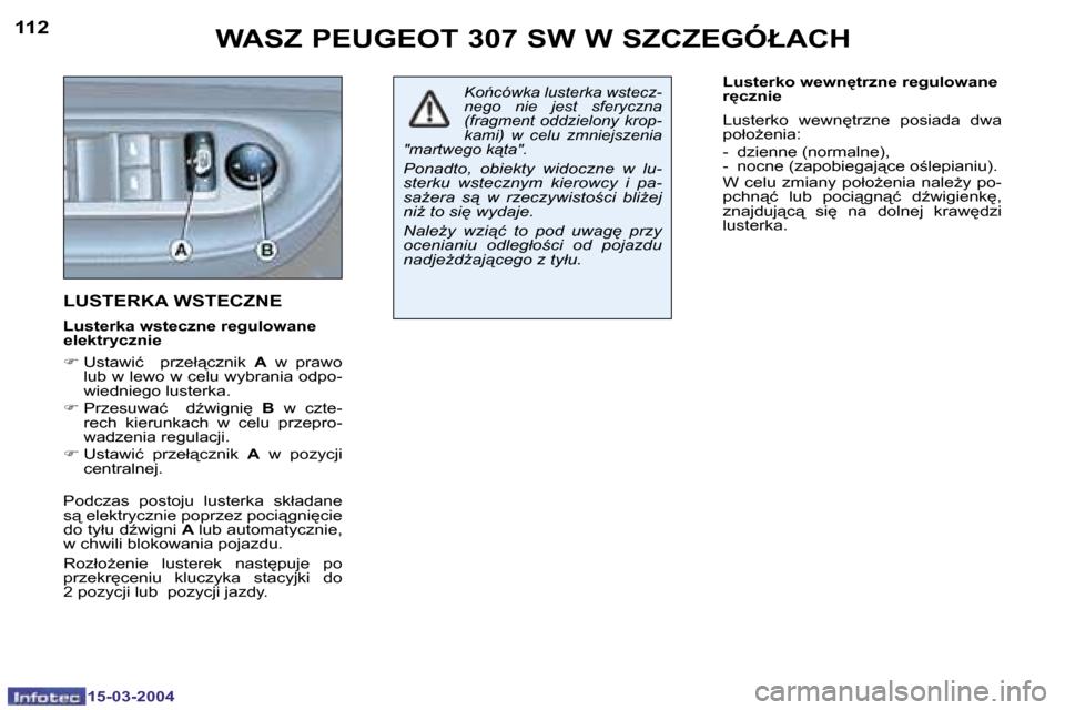 Peugeot 307 SW 2004  Instrukcja Obsługi (in Polish) �1�5�-�0�3�-�2�0�0�4�1�5�-�0�3�-�2�0�0�4
�1�1�2�1�1�3�W�A�S�Z� �P�E�U�G�E�O�T� �3�0�7� �S�W� �W� �S�Z�C�Z�E�G�Ó�Ł�A�C�H
�L�U�S�T�E�R�K�A� �W�S�T�E�C�Z�N�E
�L�u�s�t�e�r�k�a� �w�s�t�e�c�z�n�e� �r�e�g�