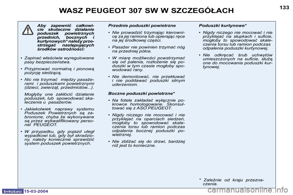 Peugeot 307 SW 2004  Instrukcja Obsługi (in Polish) �1�5�-�0�3�-�2�0�0�4�1�5�-�0�3�-�2�0�0�4
�1�3�2�1�3�3�W�A�S�Z� �P�E�U�G�E�O�T� �3�0�7� �S�W� �W� �S�Z�C�Z�E�G�Ó�Ł�A�C�H
�A�b�y�  �z�a�p�e�w�n�i�ć�  �c�a�ł�k�o�w�i�- 
�c�i�e�  �s�k�u�t�e�c�z�n�e�  