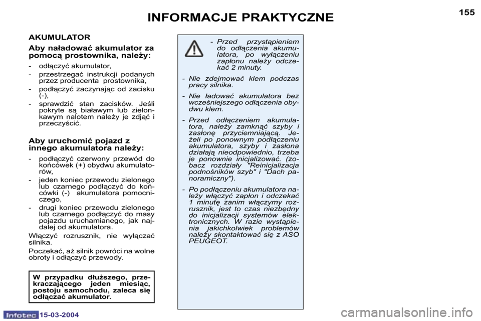 Peugeot 307 SW 2004  Instrukcja Obsługi (in Polish) �1�5�-�0�3�-�2�0�0�4�1�5�-�0�3�-�2�0�0�4
�1�5�4�1�5�5�I�N�F�O�R�M�A�C�J�E� �P�R�A�K�T�Y�C�Z�N�E
�A�K�U�M�U�L�A�T�O�R 
�A�b�y� �n�a�ł�a�d�o�w�a�ć� �a�k�u�m�u�l�a�t�o�r� �z�a�  
�p�o�m�o�c"� �p�r�o�s