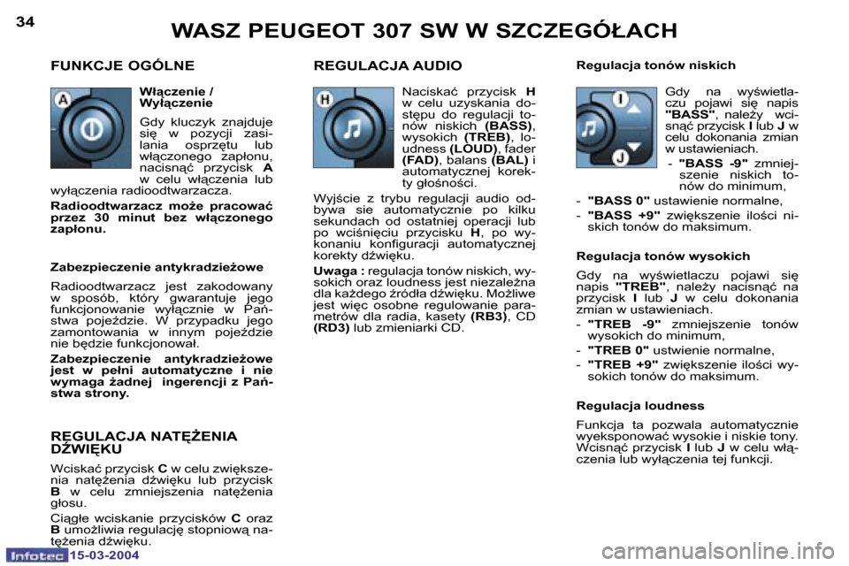 Peugeot 307 SW 2004  Instrukcja Obsługi (in Polish) �1�5�-�0�3�-�2�0�0�4�1�5�-�0�3�-�2�0�0�4
�3�4�3�5�W�A�S�Z� �P�E�U�G�E�O�T� �3�0�7� �S�W� �W� �S�Z�C�Z�E�G�Ó�Ł�A�C�H
�F�U�N�K�C�J�E� �O�G�Ó�L�N�E �R�E�G�U�L�A�C�J�A� �A�U�D�I�O� 
�R�e�g�u�l�a�c�j�a�