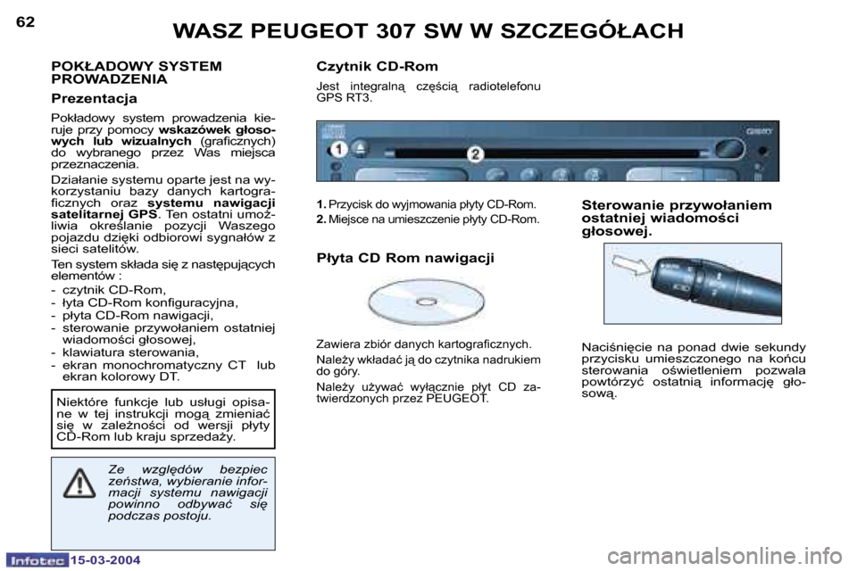 Peugeot 307 SW 2004  Instrukcja Obsługi (in Polish) �1�5�-�0�3�-�2�0�0�4�1�5�-�0�3�-�2�0�0�4
�6�2�6�3
�P�O�K�Ł�A�D�O�W�Y� �S�Y�S�T�E�M�  
�P�R�O�W�A�D�Z�E�N�I�A 
�P�r�e�z�e�n�t�a�c�j�a
�P�o�k�ł�a�d�o�w�y�  �s�y�s�t�e�m�  �p�r�o�w�a�d�z�e�n�i�a�  �k�i