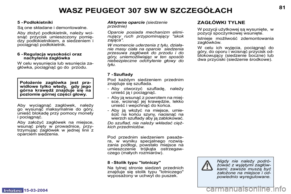 Peugeot 307 SW 2004  Instrukcja Obsługi (in Polish) �1�5�-�0�3�-�2�0�0�4�1�5�-�0�3�-�2�0�0�4
�8�0�8�1�W�A�S�Z� �P�E�U�G�E�O�T� �3�0�7� �S�W� �W� �S�Z�C�Z�E�G�Ó�Ł�A�C�H
�5� �-� �P�o�d�ł�o�k�i�e�t�n�i�k�i�  
�S"� �o�n�e� �s�k�ł�a�d�a�n�e� �i� �d�e�m