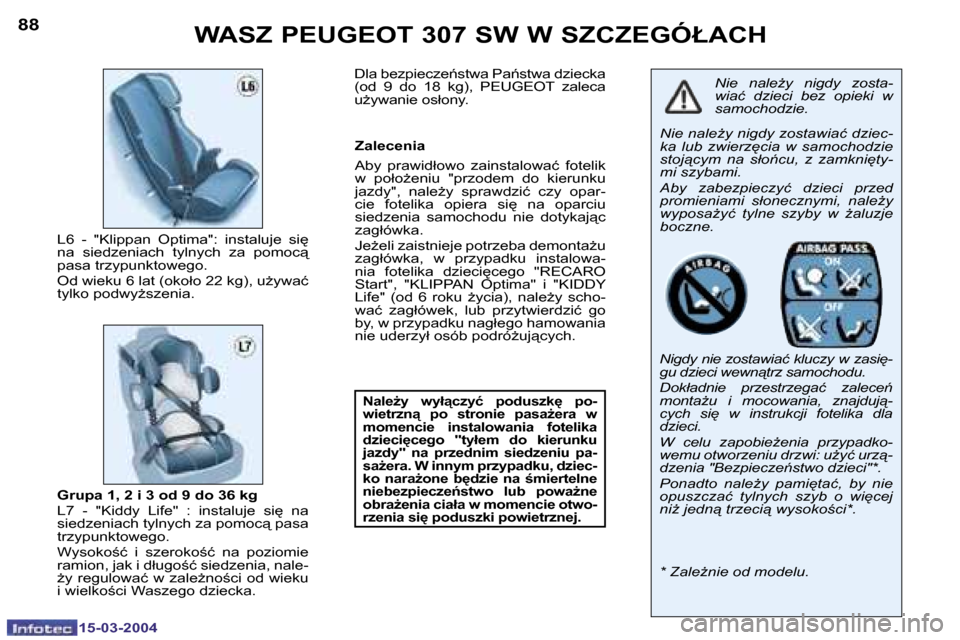Peugeot 307 SW 2004  Instrukcja Obsługi (in Polish) �1�5�-�0�3�-�2�0�0�4�1�5�-�0�3�-�2�0�0�4
�8�8�8�9�W�A�S�Z� �P�E�U�G�E�O�T� �3�0�7� �S�W� �W� �S�Z�C�Z�E�G�Ó�Ł�A�C�H
�N�i�e�  �n�a�l�eG�y�  �n�i�g�d�y�  �z�o�s�t�a�- 
�w�i�a�ć�  �d�z�i�e�c�i�  �b�e
