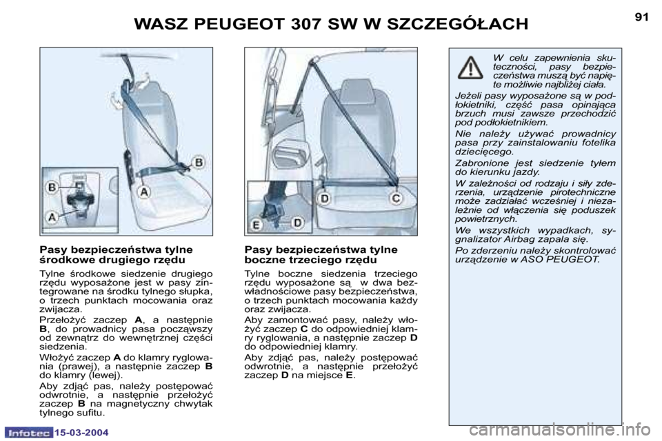 Peugeot 307 SW 2004  Instrukcja Obsługi (in Polish) �1�5�-�0�3�-�2�0�0�4�1�5�-�0�3�-�2�0�0�4
�9�0�9�1�W�A�S�Z� �P�E�U�G�E�O�T� �3�0�7� �S�W� �W� �S�Z�C�Z�E�G�Ó�Ł�A�C�H
�P�a�s�y� �b�e�z�p�i�e�c�z�e1�s�t�w�a� �t�y�l�n�e�  
;�r�o�d�k�o�w�e� �d�r�u�g�i