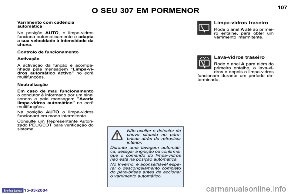 Peugeot 307 SW 2004  Manual do proprietário (in Portuguese) �1�5�-�0�3�-�2�0�0�4�1�5�-�0�3�-�2�0�0�4
�1�0�6�1�0�7�O� �S�E�U� �3�0�7� �E�M� �P�O�R�M�E�N�O�R
�V�a�r�r�i�m�e�n�t�o� �c�o�m� �c�a�d�ê�n�c�i�a�  
�a�u�t�o�m�á�t�i�c�a 
�N�a�  �p�o�s�i�ç�ã�o� �A�U�