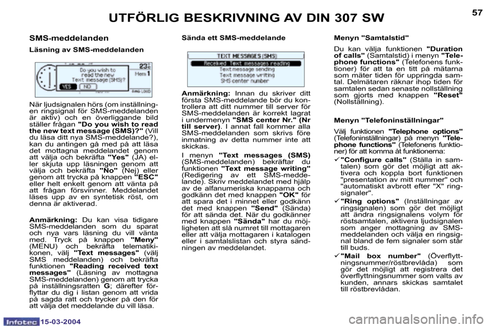 Peugeot 307 SW 2004  Ägarmanual (in Swedish) �1�5�-�0�3�-�2�0�0�4�1�5�-�0�3�-�2�0�0�4
�5�6�5�7
�S�M�S�-�m�e�d�d�e�l�a�n�d�e�n
�L�ä�s�n�i�n�g� �a�v� �S�M�S�-�m�e�d�d�e�l�a�n�d�e�n�S�ä�n�d�a� �e�t�t� �S�M�S�-�m�e�d�d�e�l�a�n�d�e �M�e�n�y�n� �"�S