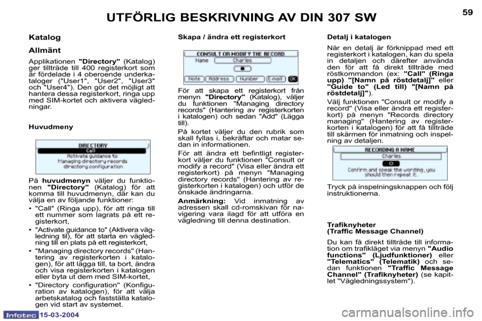 Peugeot 307 SW 2004  Ägarmanual (in Swedish) �1�5�-�0�3�-�2�0�0�4�1�5�-�0�3�-�2�0�0�4
�5�8�5�9
�K�a�t�a�l�o�g 
�A�l�l�m�ä�n�t
�A�p�p�l�i�k�a�t�i�o�n�e�n� �"�D�i�r�e�c�t�o�r�y�"�  �(�K�a�t�a�l�o�g�)� 
�g�e�r�  �t�i�l�l�t�r�ä�d�e�  �t�i�l�l�  �4