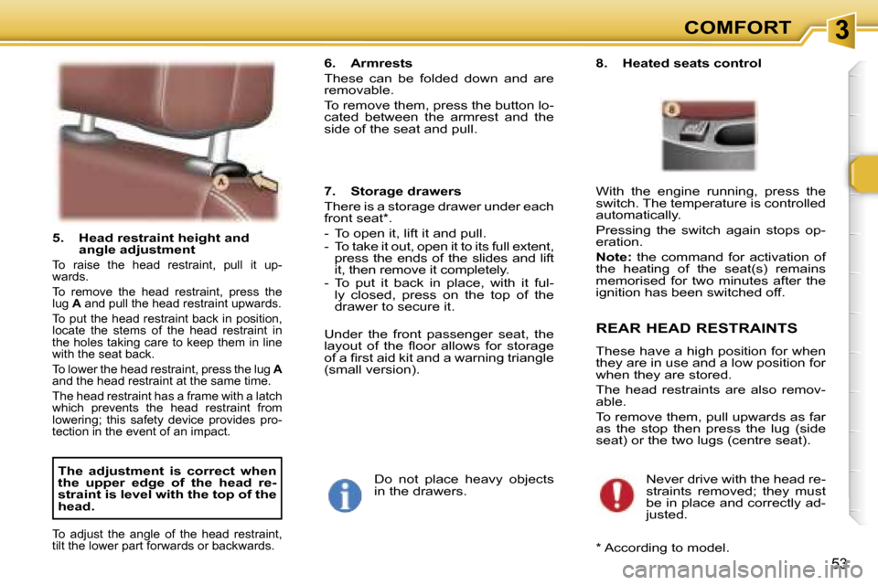 Peugeot 307 SW Dag 2006  Owners Manual �3�C�O�M�F�O�R�T
�5�3
�5�.�  �H�e�a�d� �r�e�s�t�r�a�i�n�t� �h�e�i�g�h�t� �a�n�d� �a�n�g�l�e� �a�d�j�u�s�t�m�e�n�t
�T�o�  �r�a�i�s�e�  �t�h�e�  �h�e�a�d�  �r�e�s�t�r�a�i�n�t�,�  �p�u�l�l�  �i�t�  �u�p�